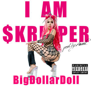 Listen to I AM $KRIPPER (Explicit) song with lyrics from BigDollarDoll