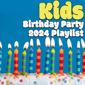 Various Artists的专辑Kids Birthday Party 2024 Playlist