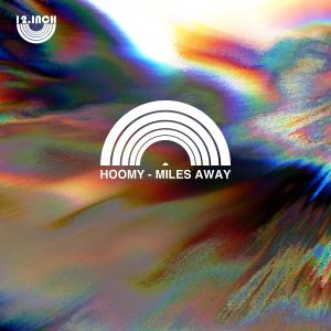 ดาวน์โหลดและฟังเพลง Miles Away (Extended Mix) พร้อมเนื้อเพลงจาก Hoomy