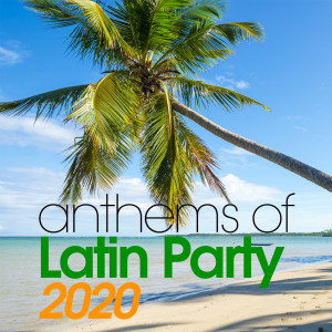 Album Anthems Of Latin Party 2020 oleh Simone Pisapia