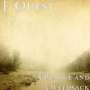 J-QUEST的专辑A Plaque and a Weedsack - EP (Explicit)