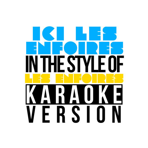 Ici Les Enfoirés (In the Style of Les Enfoirés) [Karaoke Version] (Karaoke Version)