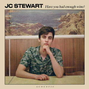 收聽JC Stewart的Have You Had Enough Wine? (Acoustic)歌詞歌曲