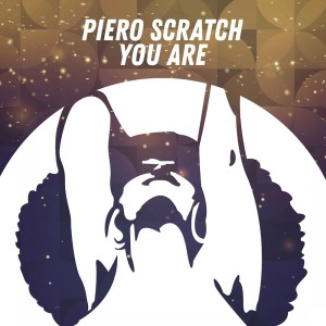 Dengarkan You Are lagu dari Piero Scratch dengan lirik