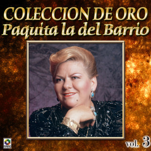 อัลบัม Colección De Oro, Vol. 3: La Huerfanita ศิลปิน Paquita La Del Barrio