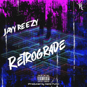 Album Retrograde (Explicit) from Jayy Reezy
