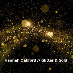 收听Hannah Oakford的Glitter & Gold歌词歌曲