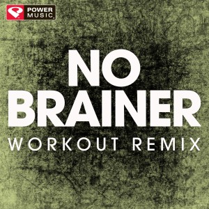 ดาวน์โหลดและฟังเพลง No Brainer (Extended Workout Remix) พร้อมเนื้อเพลงจาก Power Music Workout