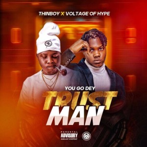 Album You Go Dey Trust Man (Explicit) from 