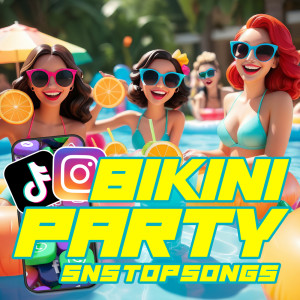 BIKINI PARTY - SNS TOP SONGS