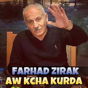收聽Farhad Zirak的Aw Kcha Kurda歌詞歌曲