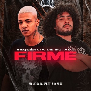 Listen to Sequência de Botada Firme (Explicit) song with lyrics from MC JK Da BL