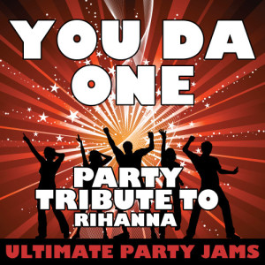 ดาวน์โหลดและฟังเพลง You Da One พร้อมเนื้อเพลงจาก Ultimate Party Jams