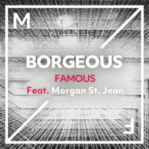 Borgeous的專輯Famous (feat. Morgan St. Jean)