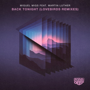 Miguel Migs的專輯Back Tonight (feat. Martin Luther) (Lovebirds Remixes)