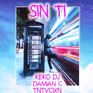 Album Sin Ti (feat. Keko DJ & Tntvcixn) (Explicit) from 