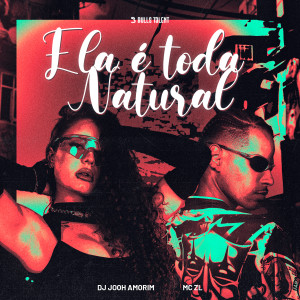 DJ Jooh Amorim的專輯ELA É TODA NATURAL (Explicit)
