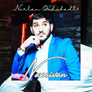 收聽Nurlan Ordubadlı的Naxçivan歌詞歌曲