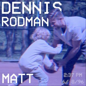 อัลบัม Dennis Rodman ศิลปิน Matt