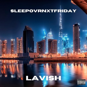 SLEEPOVRNXTFRIDAY的專輯Lavish