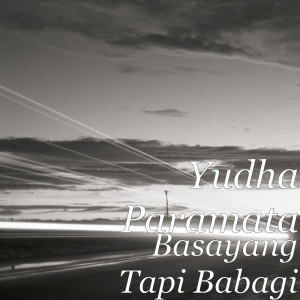 Dengarkan Basayang Tapi Babagi lagu dari Yudha Paramata dengan lirik