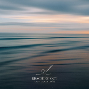 收聽Anna Landström的Reaching Out歌詞歌曲