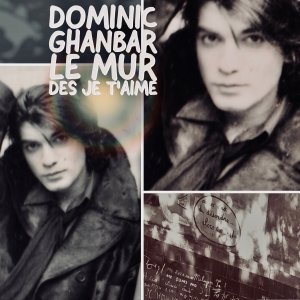 ดาวน์โหลดและฟังเพลง Le mur des je t'aime พร้อมเนื้อเพลงจาก Dominic Ghanbar