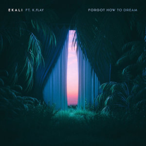 收聽Ekali的Forgot How To Dream (feat. K.Flay)歌詞歌曲