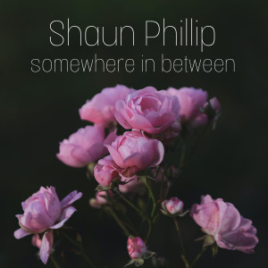 ดาวน์โหลดและฟังเพลง Somewhere in Between พร้อมเนื้อเพลงจาก Shaun Phillip