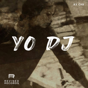 ดาวน์โหลดและฟังเพลง Yo DJ พร้อมเนื้อเพลงจาก KX CHR