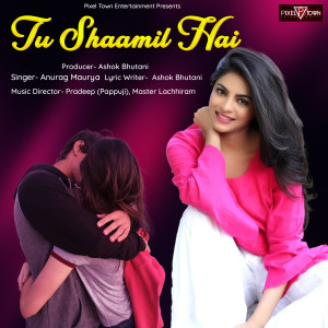Listen to Tu Shaamil Hai song with lyrics from Anurag Maurya