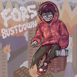 收聽Fors的BUSTDOWN (Explicit)歌詞歌曲