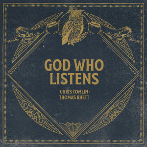 收聽Chris Tomlin的God Who Listens (Radio Version)歌詞歌曲