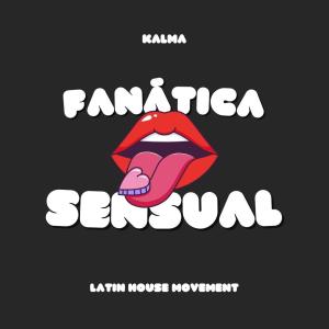 Kalma的專輯Fanatica Sensual (Latin Tech House)