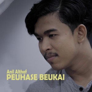 Album Peuhase Beukai oleh Anil AlThaf