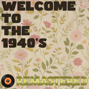 Various的專輯Welcome to the 1940's (Remastered 2014)