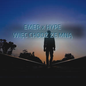 ดาวน์โหลดและฟังเพลง Więc chodź ze mną v2 (feat. Hype) พร้อมเนื้อเพลงจาก Emer
