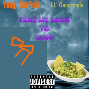 的专辑Take Me Back to 2009 (feat. Lil Guacamole) (Explicit)
