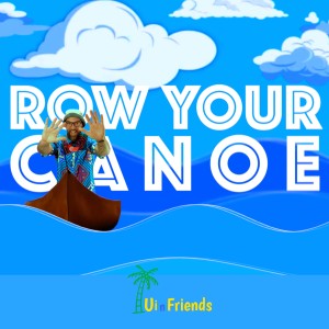 Tui n Friends的專輯Row Your Canoe