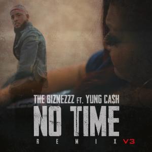 The Biznezzz的專輯No Time v3 (feat. YUNG CA$H) [v3 Remix] (Explicit)