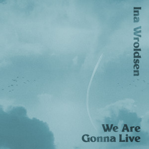 Ina Wroldsen的專輯We Are Gonna Live