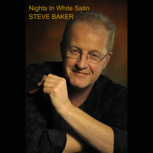 收听Steve Baker的Nights In White Satin歌词歌曲