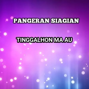 Album TINGGALHON MA AU oleh Pangeran Siagian