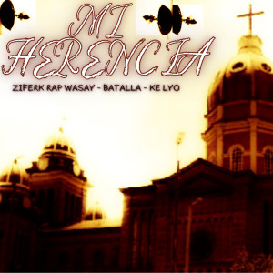 Album Mi Herencia (Explicit) oleh Ziferk Rap Wasay