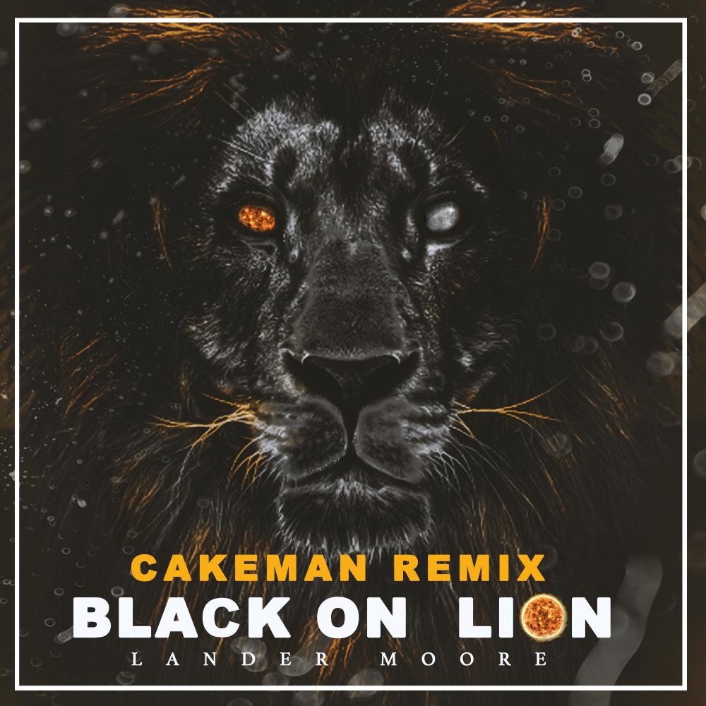 Black On Lion (feat. Lander Moore) (CakeMan Remix)