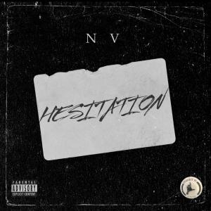 NV -New Vision的專輯Hesitation (feat. XIAMDREWBEATZ)