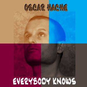 ดาวน์โหลดและฟังเพลง Everybody Knows พร้อมเนื้อเพลงจาก Oscar Hache