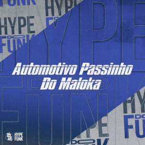 收听DJ FELYPINHO 013的Automotivo Passinho do Maloka (Explicit)歌词歌曲