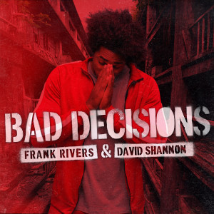 ดาวน์โหลดและฟังเพลง Bad Decisions พร้อมเนื้อเพลงจาก Frank Rivers