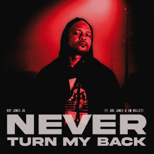 อัลบัม Never Turn My Back (Explicit) ศิลปิน Roy Jones Jr.
